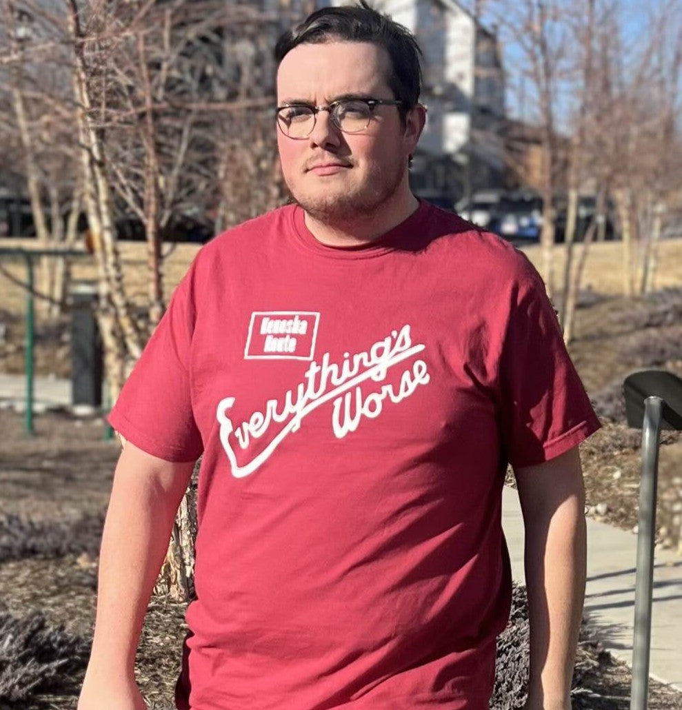 Everything's Worse T-Shirt